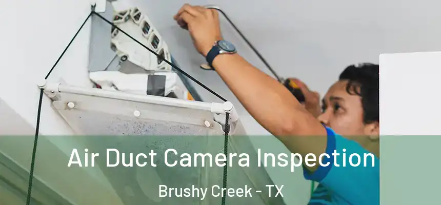  Air Duct Camera Inspection Brushy Creek - TX