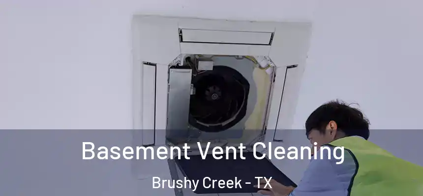 Basement Vent Cleaning Brushy Creek - TX