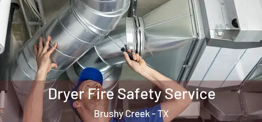 Dryer Fire Safety Service Brushy Creek - TX