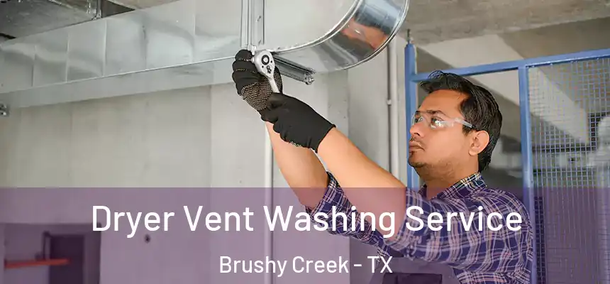 Dryer Vent Washing Service Brushy Creek - TX