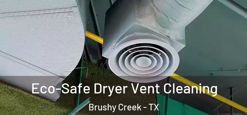  Eco-Safe Dryer Vent Cleaning Brushy Creek - TX
