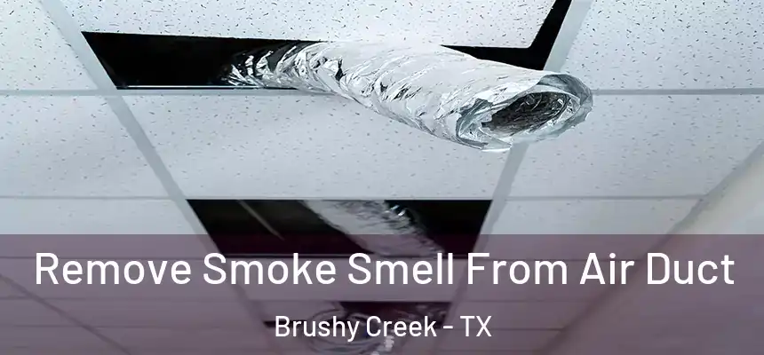  Remove Smoke Smell From Air Duct Brushy Creek - TX